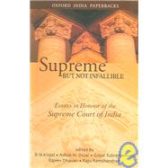 Supreme but Not Infallible Essays in Honour of the Supreme Court of India