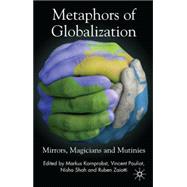Metaphors of Globalization Mirrors, Magicians and Mutinies