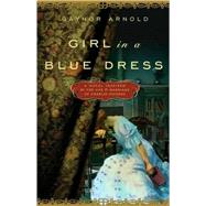 Girl in a Blue Dress : A Novel Inspired by the Life and Marriage of Charles Dickens