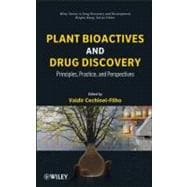 Plant Bioactives and Drug Discovery Principles, Practice, and Perspectives