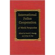 International Police Cooperation A World Perspective
