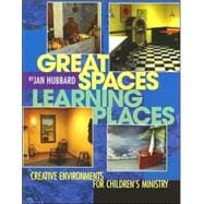 Great Spaces, Learning Places : Creative Environments for Children's Ministry