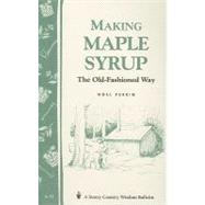 Making Maple Syrup Storey's Country Wisdom Bulletin A-51