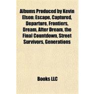 Albums Produced by Kevin Elson : Escape, Captured, Departure, Frontiers, Dream, after Dream, the Final Countdown, Street Survivors, Generations