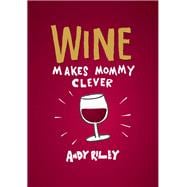 Wine Makes Mommy Clever