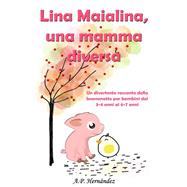Lina Maialina, una mamma diversa: un divertente racconto della buonanotte per bambini dai 3-4 anni ai 6-7 anni