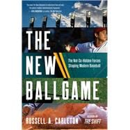 The New Ballgame The Not-So-Hidden Forces Shaping Modern Baseball