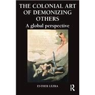 The Colonial Art of Demonizing Others: A Global Perspective