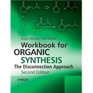 Workbook for Organic Synthesis: The Disconnection Approach