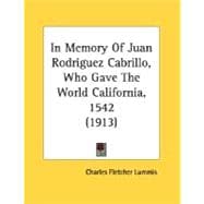 In Memory Of Juan Rodriguez Cabrillo, Who Gave The World California, 1542 1913