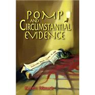Pomp and Circumstantial Evidence