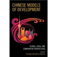Chinese Models of Development Global, Local, and Comparative Perspectives