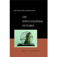 On Post-Colonial Futures Transformations of a Colonial Culture