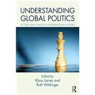 Understanding Global Politics: Actors and Themes in International Affairs
