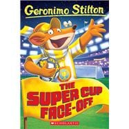 The Super Cup Face-Off (Geronimo Stilton #81)