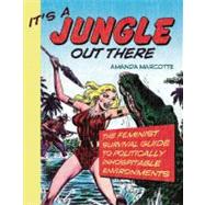 It's a Jungle Out There The Feminist Survival Guide to Politically Inhospitable Environments