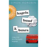 Bagels, Bumf, and Buses A Day in the Life of the English Language