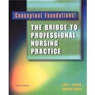 Conceptual Foundations : The Bridge to Professional Nursing Practice