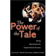 The Power of the Tale Using Narratives for Organisational Success