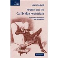Keynes and the Cambridge Keynesians: A 'Revolution in Economics' to be Accomplished