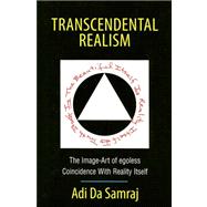 Transcendental Realism : The Image-Art of Egoless Coincidence with Reality Itself