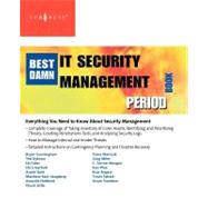 The Best Damn IT Security Management Book Period