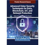 Advanced Cyber Security Techniques for Data, Blockchain, IoT, and Network Protection