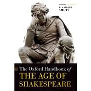 The Oxford Handbook of the Age of Shakespeare