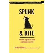 Spunk & Bite A Writer's Guide to Bold, Contemporary Style
