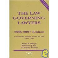The Law Governing Lawyers: National Rules, Standards, Statutes, and State Lawyer Codes, 2006-2007 Edition