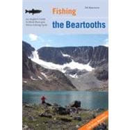 Fishing the Beartooths An Angler's Guide To More Than 400 Prime Fishing Spots