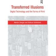 Transferred Illusions: Digital Technology and the Forms of Print