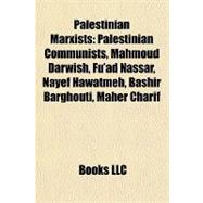 Palestinian Marxists : Palestinian Communists, Mahmoud Darwish, Fu'ad Nassar, Nayef Hawatmeh, Bashir Barghouti, Maher Charif