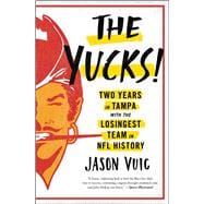 The Yucks Two Years in Tampa with the Losingest Team in NFL History