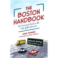 The Boston Handbook A Guide to Everything Uniquely Bostonian,9781493052271