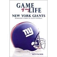 Game of My Life : New York Giants: Memorable Stories of Giants Football
