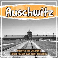 Auschwitz: Discover This Children's Europe History Book About Auschwitz
