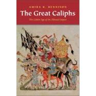 The Great Caliphs; The Golden Age of the 'Abbasid Empire