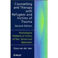 Counselling and Therapy with Refugees and Victims of Trauma Psychological Problems of Victims of War, Torture and Repression