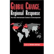 Global Change, Regional Response: The New International Context of Development