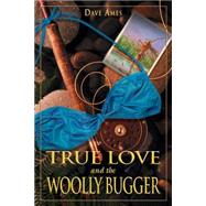 True Love and the Woolly Bugger