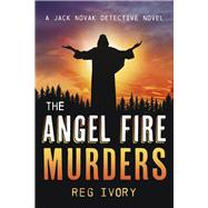 The Angel Fire Murders A Jack Novak detective novel