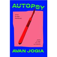Autopsy (of an Ex-Teen Heartthrob) (poems of rage, love, sex, and sadness)
