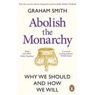 Abolish the Monarchy Why we should and how we will
