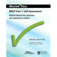 MRCP Part 1 Self-Assessment: Medical Masterclass Questions and Explanatory Answers