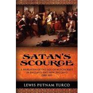 Satan's Scourge: A Narrative of the Age of Witchcraft in England and New England 1580-1697