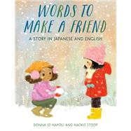 Words to Make a Friend A Story in Japanese and English