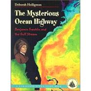 The Mysterious Ocean Highway: Benjamin Franklin and the Gulf Stream