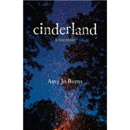 Cinderland A Memoir