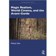 Magic Realism in World Cinema: The Avant-Garde in Exile